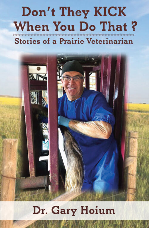 Don't They Kick When You Do That? Vol. 1 - Stories of a Prairie Veterinarian